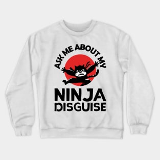 Black cat ninja funny quote Crewneck Sweatshirt